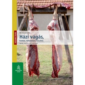 Házi vágás, bontás, töltelékáru-készítés (sertés, marha, juh, nyúl) könyv borítója