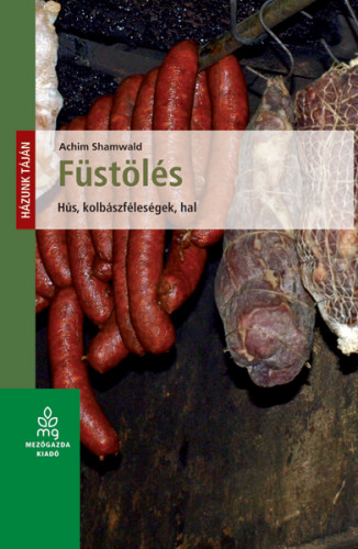 Füstölés - hús, kolbászféleségek, hal könyv borítója